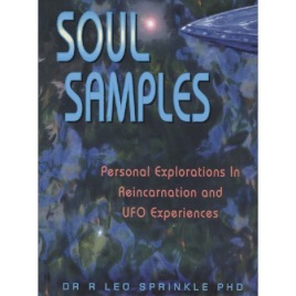 Sprinkle, R. Leo: Soul samples. Personal explorations in reincarnation and ufo experiences (Sc)