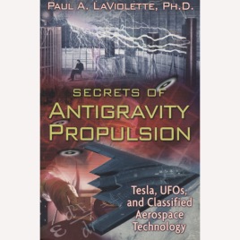 LaViolette, Paul A.: Secrets of antigravity propulsion (Sc)