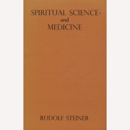 Steiner, Rudolf: Spiritual science and medicine (Sc)