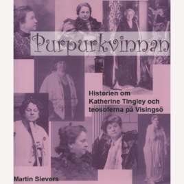 Sievers, Martin: Purpurkvinnan. Historien om Katherine Tingley och teosoferna på Visingsö (Sc)