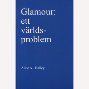 Bailey, Alice A.: Glamour. Ett världsproblem (Sc)