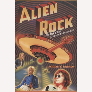 Luckman, Michael C.: Alien rock : the rock'n roll extraterrestrial connection (Sc)