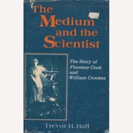 Hall, Trevor H.: The medium and the scientist