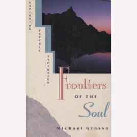 Grosso, Michael: Frontiers of the soul: exploring psychic evolution (Sc)