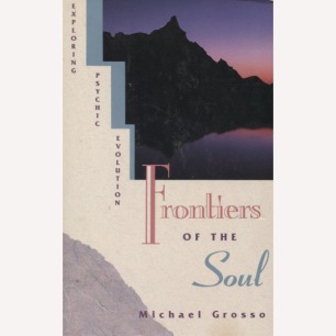 Grosso, Michael: Frontiers of the soul: exploring psychic evolution (Sc)