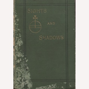 Lee, Frederick George (ed.): Sights and shadows being examples of the supernatural.