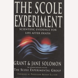 Solomon, Grant & Jane (in association with the Scole Experimental Group): The Scole experiment. Scientific evidence for life after death.
