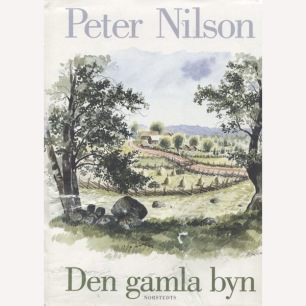 Nilson, Peter: Den gamla byn. En berättelse om mark och människor.