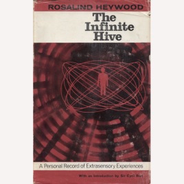 Heywood, Rosalind: The infinite hive: a personal record of extrasensory experiences