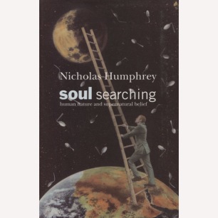 Humphrey, Nicholas: Soul searching: human nature and supernatural belief