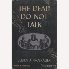 Proskauer, Julien J.: The dead do not talk.