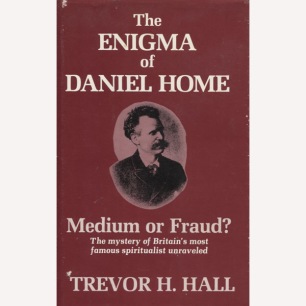 Hall, Trevor H.: The enigma of Daniel Home: medium or fraud?