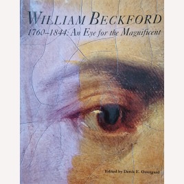 Ostergard, Derek E.: William Beckford 1760-1844 : An eye for the magnificent.