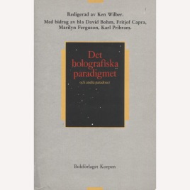 Wilber, Ken (ed.): Det holografiska paradigmet och andra paradoxer (Sc)
