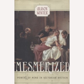 Winter, Alison: Mesmerized: powers of mind in Victorian Britain.