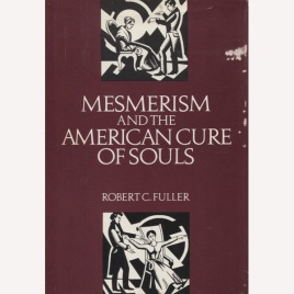 Fuller, Robert C.: Mesmerism and the American cure of souls.
