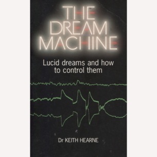 Hearne, Keith: The dream machine. Lucid dreams and how to control them (Sc)