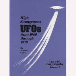 Clark, Jerome: The UFO encyclopedia, volume 3. High strangeness. UFOs from 1960 through 1979.