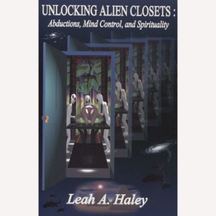 Haley, Leah A.: Unlocking alien closets: abductions, mind control, and spirituality. (Sc)