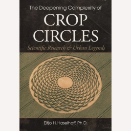 Haselhoff, Eltjo H.: The deepening complexity of crop circles. Scientific research & urban legends. (Sc)