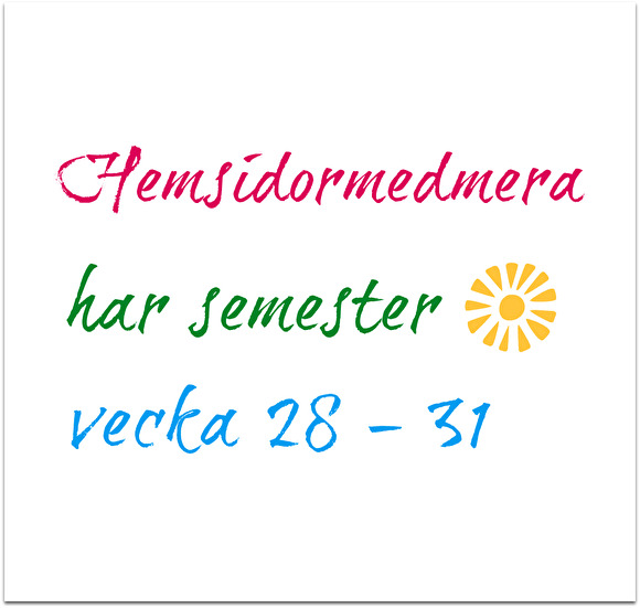 Hemsidormedmera har semester vecka 28-31. Glad Sommar! Hemsidormedmera har semester vecka 28-31. Glad Sommar!