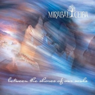 Between the Shores of our Souls Mirabai Ceiba CD
