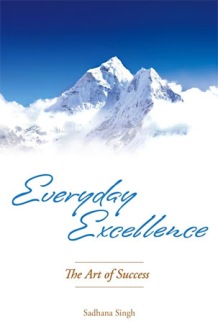Everyday Excellence, The Art of Success - Sadhana Singh - 