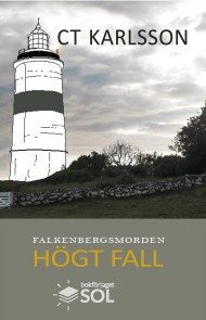 Högt fall andra boken i deckarserien Falkenbergsmorden av deckarförfattaren C T Karlsson i Glommen utanför Falkenberg svenska västkusten
