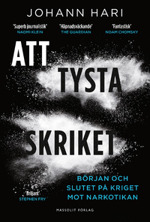 Att tysta skriken - början och slutet på kriget mot narkotikan. Johanni Hari, Massolit förlag 2016 Att tysta skriken - början och slutet på kriget mot narkotikan. Johanni Hari, Massolit förlag 2016