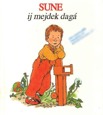Sune ij mejdek dagá av Tord Nygren, översättning av Margaretha Åstot (1995)