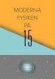Moderna fysiken på 15 minuter av Johan Hansson
