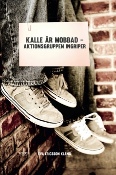 Kalle är mobbad - aktionsgruppen ingriper av Eva Ericsson Klang Kalle är mobbad - aktionsgruppen ingriper av Eva Ericsson Klang