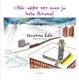 Här uppe ser man ju hela Kiruna! av Christina Edin