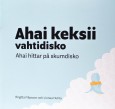 Ahai keksii vahtidisko av Birgitta Filipsson & Linnea Huhta (2019)