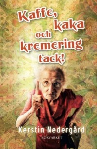 Kaffe, kaka och kremering tack av Kerstin Nedergård Kaffe, kaka och kremering tack av Kerstin Nedergård