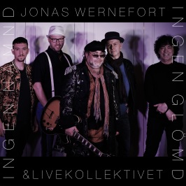JONAS WERNEFORT & LIVEKOLLEKTIVET - Ny release 23 oktober 2021 - "INGEN NÄMND INGEN GLÖMD" med 4 nya låtar.
