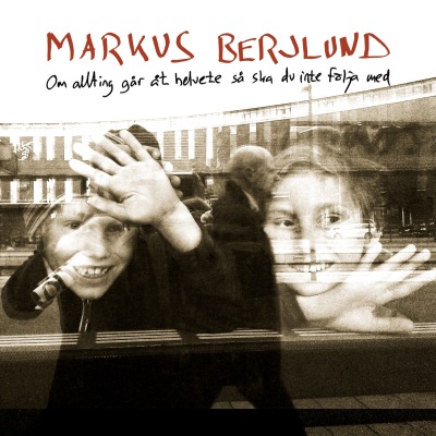 Markus Berjlund: Om allting går åt helvete så ska du inte följa med (vinyl)