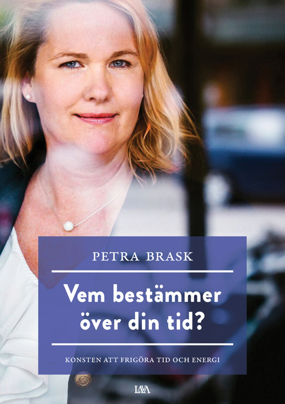 Vem bestämmer över din tid? Petra Brask, PB & Partners Vem bestämmer över din tid? Petra Brask, PB & Partners