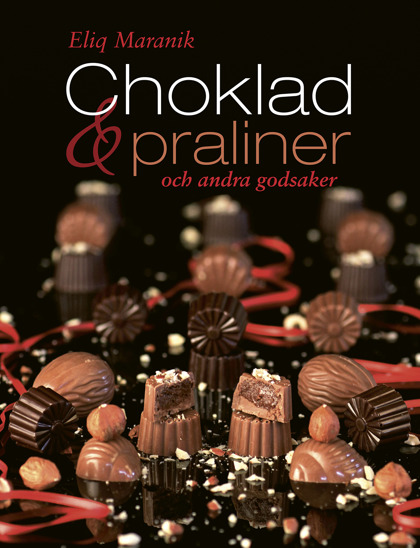 Choklad, praliner och andra godsaker av Eliq Maranik Choklad, praliner och andra godsaker av Eliq Maranik