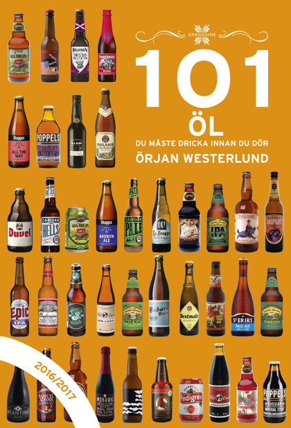 101 Öl du måste dricka innan du dör, 2016/2017 av Örjan Westerlund 101 Öl du måste dricka innan du dör, 2016/2017 av Örjan Westerlund