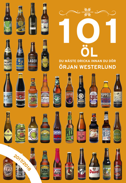 101 Öl du måste dricka innan du dör, 2017/2018 av Örjan Westerlund 101 Öl du måste dricka innan du dör, 2017/2018 av Örjan Westerlund