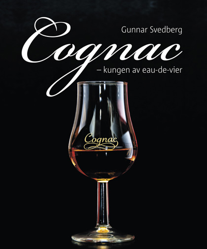 Cognac – kungen av eau-de-vier av Gunnar Svedberg Cognac – kungen av eau-de-vier av Gunnar Svedberg