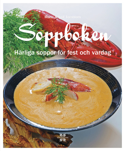 Soppboken: Härliga soppor för fest och vardag av Marie Törnblom & Leif Törnblom Soppboken: Härliga soppor för fest och vardag av Marie Törnblom & Leif Törnblom