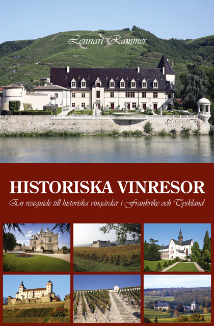 Historiska vinresor: En reseguide till historiska vingårdar i Frankrike och Tyskland av Lennart Rammer Historiska vinresor: En reseguide till historiska vingårdar i Frankrike och Tyskland av Lennart Rammer