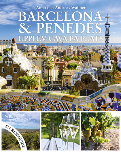 Barcelona & Penedès: Upplev cava på plats av Anna Wallner & Andréas Wallner Barcelona & Penedès: Upplev cava på plats av Anna Wallner & Andréas Wallner
