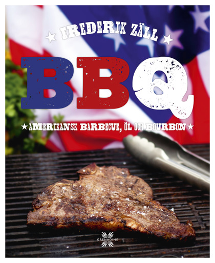 BBQ: amerikansk barbeque, öl och bourbon av Frederik Zäll BBQ: amerikansk barbeque, öl och bourbon av Frederik Zäll