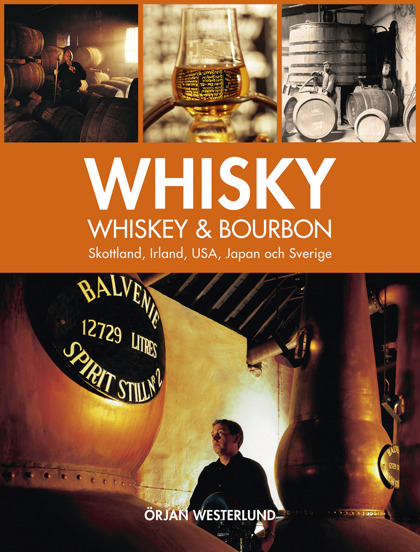 Whisky, whiskey & borboun: Skottland, Irland, USA, Japan och Sverige av Örjan Westerlund Whisky, whiskey & borboun: Skottland, Irland, USA, Japan och Sverige av Örjan Westerlund