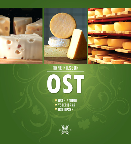 Ost: osthistoria, ysterierna och osttipsen av Anne Nilsson Ost: osthistoria, ysterierna och osttipsen av Anne Nilsson