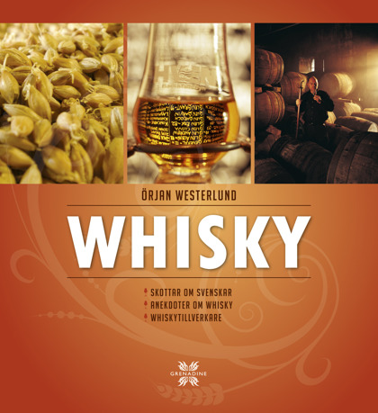 Whisky: skottar om svenskar, anekdoter om whisky och whiskytillverkare av Örjan Westerlund Whisky: skottar om svenskar, anekdoter om whisky och whiskytillverkare av Örjan Westerlund