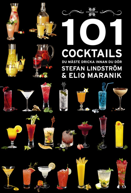 101 Cocktails du måste dricka innan du dör, 2016/2017 av Stefan Lindström & Eliq Maranik 101 Cocktails du måste dricka innan du dör, 2016/2017 av Stefan Lindström & Eliq Maranik